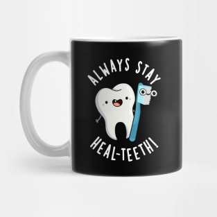 Always Stay Heal-teeth Funny Dental Pun Mug